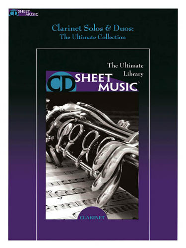 Clarinet Solos and Duos - The Ultimate Collection - CD Sheet Music Series - CD-ROM