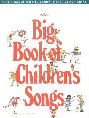 The Big Book of Children's Songs - Big Books of Music Series
