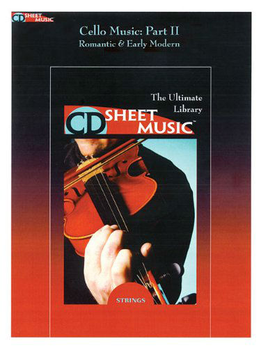Cello Music - The Ultimate Collection, Part II - Romantic & Early Modern - CD Sheet Music Series - CD-ROM