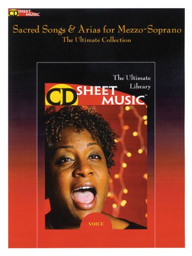 Sacred Songs & Arias for Mezzo-Soprano/Alto - The Ultimate Collection - CD Sheet Music Series - CD-ROM
