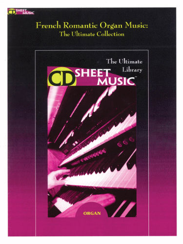 French Romantic Organ Music – The Ultimate Collection - CD Sheet Music Series - CD-ROM